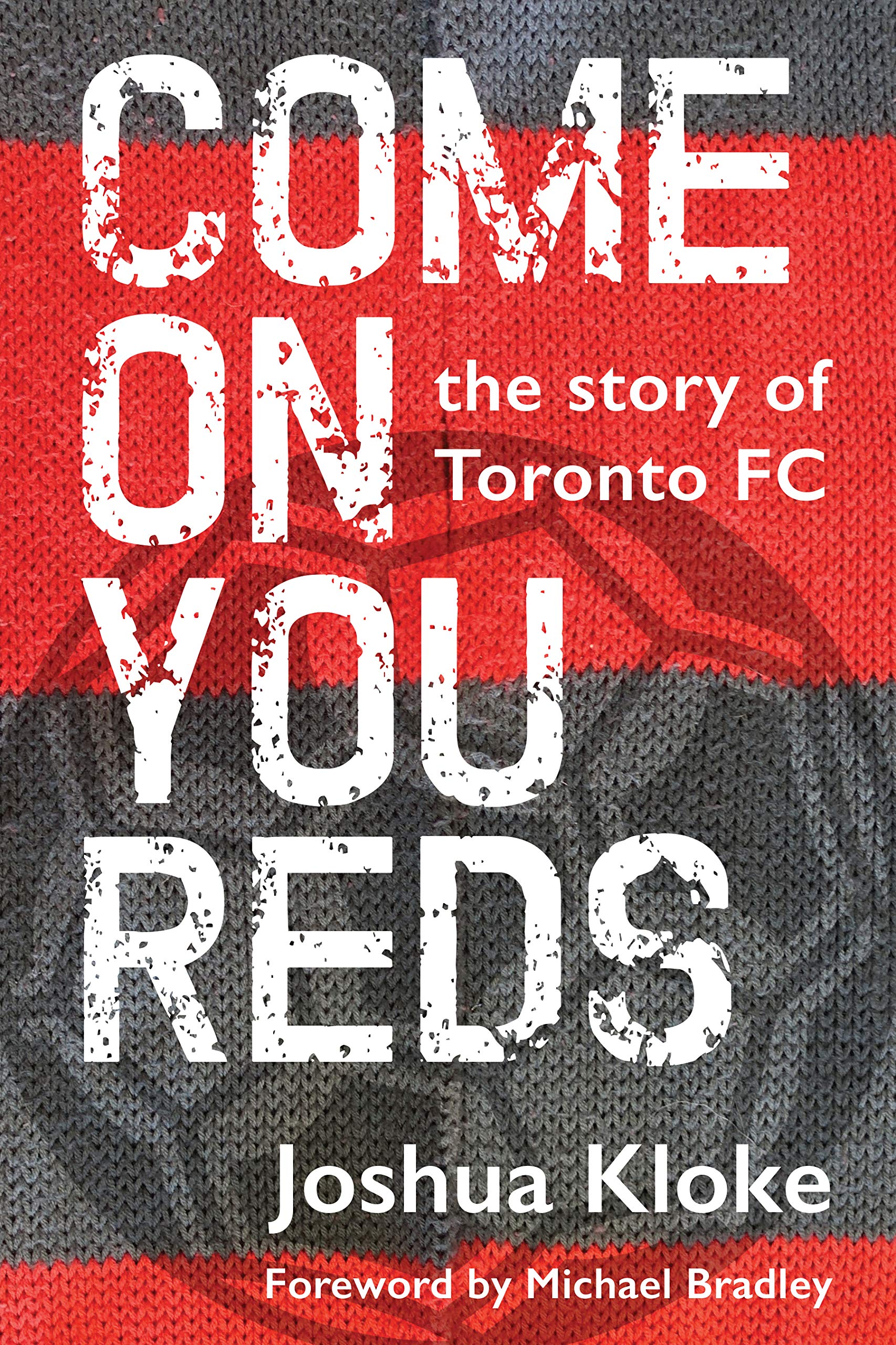 Cover for Come on You Reds: The Story of Toronto FC