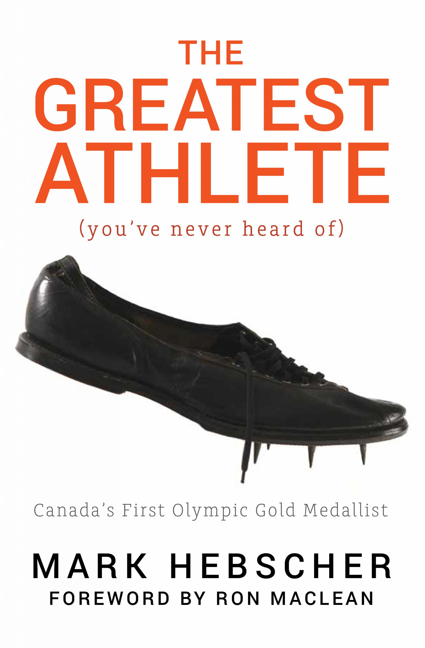 Cover of The Greatest Athlete (you’ve never heard of) – Canada’s First Olympic Gold Medallist